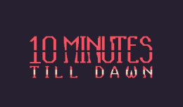 10 Minutes Till Dawn